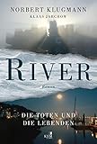 norbert klugmann neuschwanstein Toten RIVER. Die Toten und die Lebenden: Roman