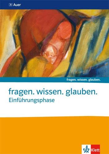 Einführungsphase. Katholische Religion: Themenheft ab Klasse 10: Themenheft Sekundarstufe II (fragen. wissen. glauben.)