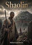 shaolin temple  Shaolin – Blut unter der Robe (German Edition)