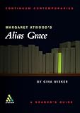 Margaret Atwood's Alias Grace: A Reader's Guide (Continuum Contemporaries)