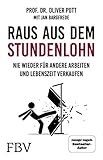 oliver potthoff  Raus aus dem Stundenlohn: Nie wieder für andere arbeiten und Lebenszeit verkaufen