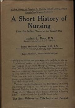 Hardcover A Short History of Nursing: From the Earliest Times to the Present Day Book