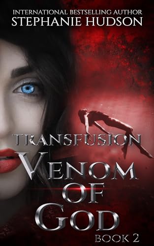Venom Of God: Vampire Paranormal Romance (Transfusion Book 2)