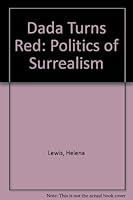 Dada turns red: The politics of Surrealism 0748601341 Book Cover
