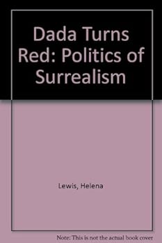 Hardcover Dada turns red: The politics of Surrealism Book