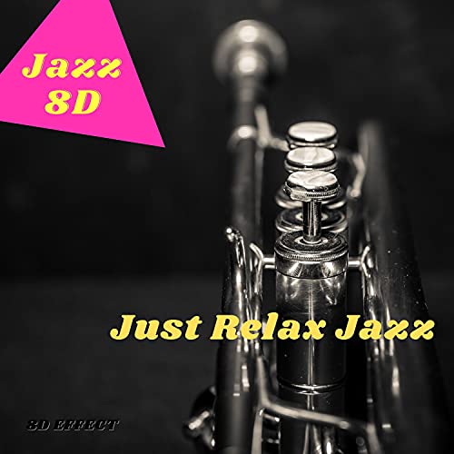 Écouter Just Relax Jazz (8D Effect) par Jazz 8D sur Amazon Music Unlimited