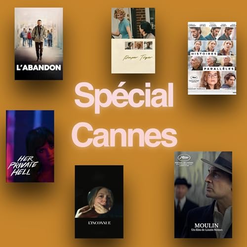 SP&Eacute;CIAL CANNES : L'abandon, Moulin, Histoires Parall&egrave;les, Her Private Hell, L'inconnue et Paper Tiger