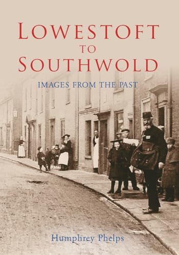 Lowestoft to Southwold: Images from the Past