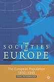 The European Population, 1850-1945 (Societies of Europe)