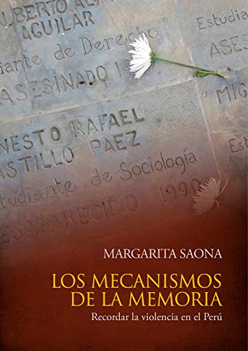 Los mecanismos de la memoria: Recordar la violencia en el Perú (Spanish Edition)
