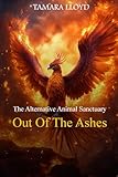 The Alternative Animal Sanctuary: Out of The Ashes
