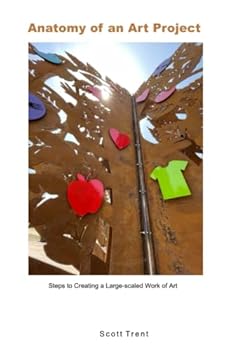 Paperback Anatomy of an Art Project: Steps to creating a large-scaled work of art Book
