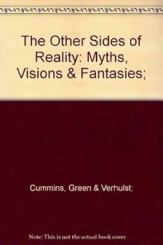 The other sides of reality: myths, visions, and fantasies