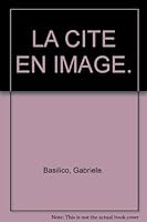 LA CITE EN IMAGE. 2850251402 Book Cover