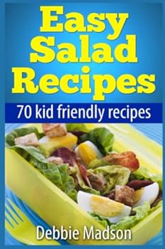 Easy Salad Recipes: 70 kid friendly salad recipes (Family Cooking Series) - Book #3 of the Family Cooking