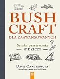 Bushcraft dla zaawansowanych: Sztuka przetrwania w dziczy