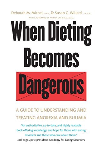 When Dieting Becomes Dangerous: A Guide to Understanding and Treating Anorexia and Bulimia by Deborah Marcontell Michel (2002-12-01)