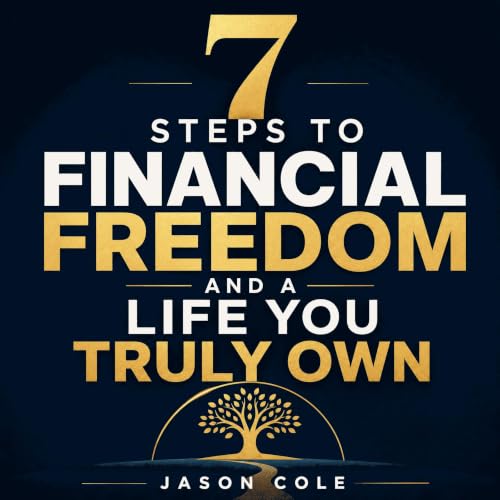 Couverture de 7 Steps to Financial Freedom and a Life You Truly Own