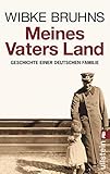  Meines Vaters Land: Geschichte einer deutschen Familie