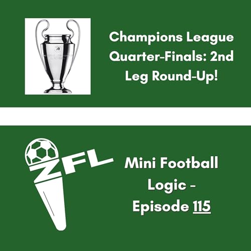 Champions League Quarter-Finals: 2nd Leg Round-Up! Mini Football Logic Ep. 115 (S4 Ep. 25)