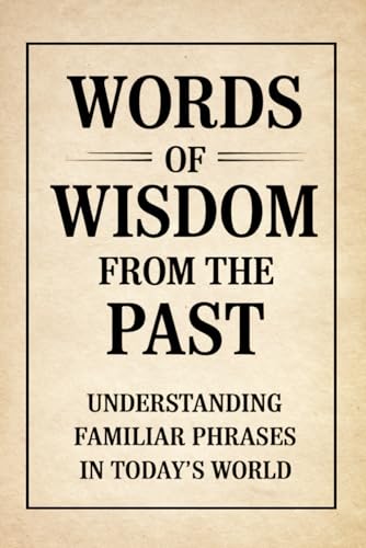 Words of Wisdom from the Past: Understanding Familiar Phrases in