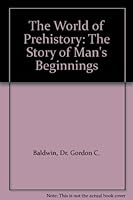The world of prehistory;: The story of man's beginnings (A Science survey book) B0006AYPQ4 Book Cover
