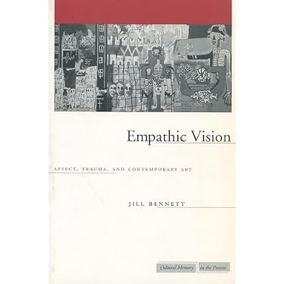 Empathic Vision: Affect, Trauma, and Contemporary Art