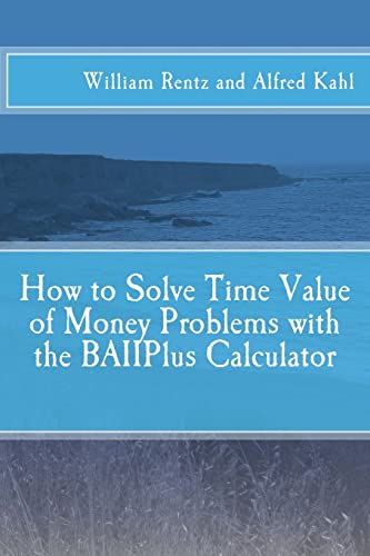 How to Solve Time Value of Money Problems with the BAIIPlus Calculator