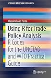 Using R for Trade Policy Analysis: R Codes for the UNCTAD and WTO Practical Guide (SpringerBriefs in Economics)