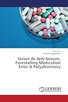 Onion As Anti-Seizure, Forestalling Medication Error & Polypharmacy 3659770205 Book Cover