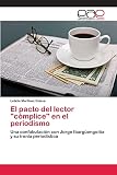  El pacto del lector \"cómplice\" en el periodismo: Una confabulación con Jorge Ibargüengoitia y su ironía periodística