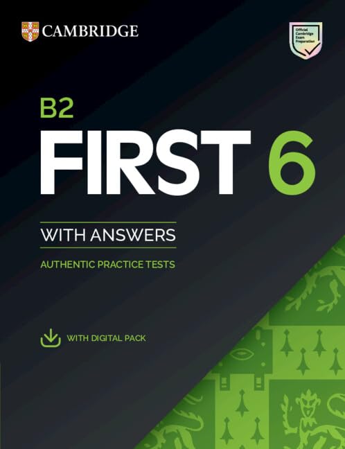 B2 First 6 Practice Tests Student`s Book with Answers with Digital Pack: Authentic Practice Tests