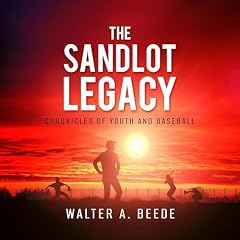 The Sandlot Legacy Audiobook By Walter A. Beede cover art