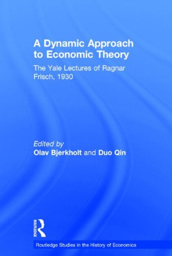 A Dynamic Approach to Economic Theory: The Yale Lectures of Ragnar Frisch, 1930