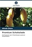 Premium Schokolade: Die Rezession durch Marketinginnovationen herausfordern - Alfredo Chiaro 