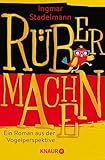 R&Atilde;&frac14;bermachen: Ein Roman aus der Vogelperspektive