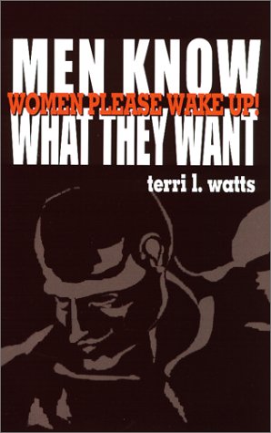 Women Please Wake Up: Men Know That They Want 0966673522 Book Cover