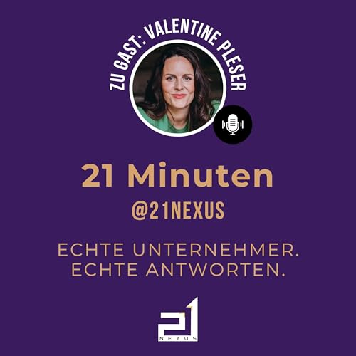 21 Minuten @ 21Nexus: Zu Gast ist Valentine Pleser