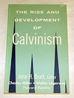 The Rise and Development of Calvinism. A Concise History B0007JBC42 Book Cover
