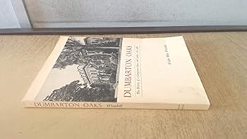 Paperback Dumbarton Oaks : The History of a Georgetown House and Garden 1800 - 1966 Book