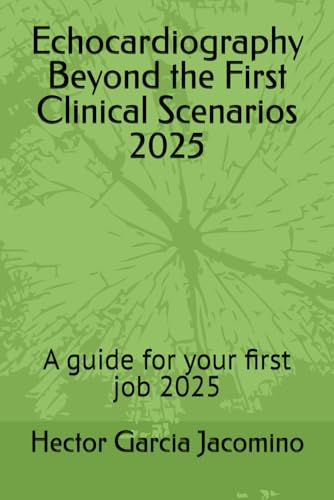Echocardiography Beyond the First Clinical Scenarios 2025: A guide for your first job 2025