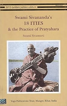 Swami Sivananda's 18 ITIES and the Practice of Pratyahara