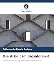 Die Arbeit im Sozialdienst: Professionalisierung, Identität und Geschlecht