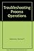 Troubleshooting process operations