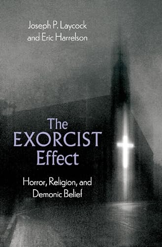 The Exorcist Effect: Horror, Religion, and Demonic Belief (English Edition)