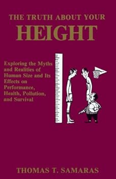 Paperback The Truth About Your Height : Exploring the Myths and Realities of Human Size and It's Effects on Performance, Health, Pollution, and Survival Book