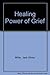 The healing power of grief