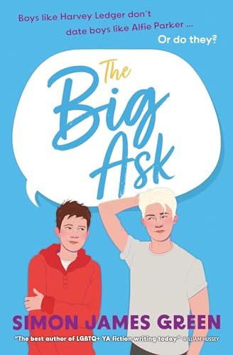 The Big Ask: A life-affirming teen rom-com from award-winning author Simon James Green (Dyslexia-friendly)