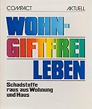 Wohngifte raus aus Wohnung und Haus (Compact-aktuell)