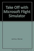 Take Off With Microsoft Flight Simulator 1557550891 Book Cover